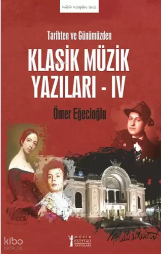 Tarihten ve Günümüzden Klasik Müzik Yazıları - IV
