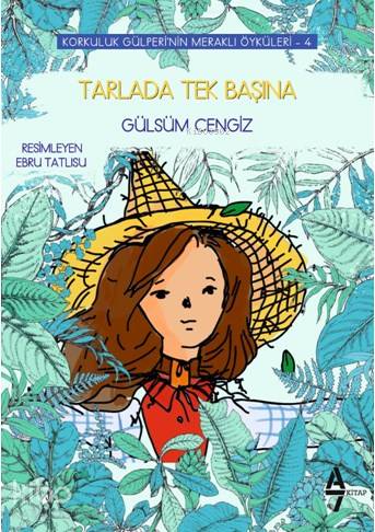 Tarlada Tek Başına; Korkuluk Gülperi'nin Meraklı Öyküleri - 4