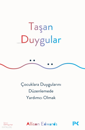 Taşan Duygular;Çocuklara Duygularını Düzenlemede Yardımcı Olmak