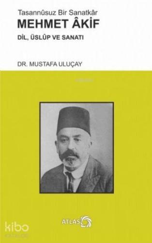 Tasannusuz Bir Sanatkar Mehmet Akif; Dil, Üslup ve Sanatı