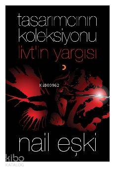 Tasarımcının Koleksiyonu: Livt'in Yargısı