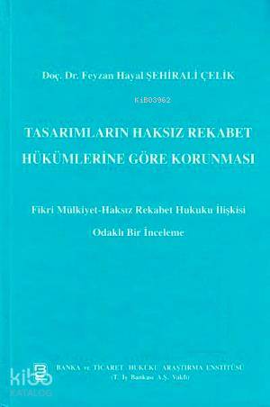 Tasarımların Haksız Rekabet Hükümlerine Göre Korunması