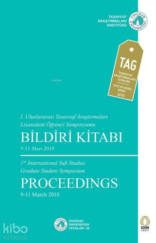 Tasavvuf Araştırmaları; I. Uluslararası Tasavvuf Araştırmaları Lisansüstü Öğrenci Sempozyumu Bildiri Kitabı