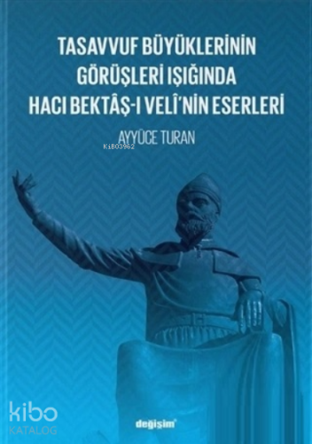 Tasavvuf Büyüklerinin Görüşleri Işığında Hacı Bektâş-ı Velî’nin Eserleri