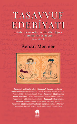 Tasavvuf Edebiyatı -İsimler, Kavramlar ve İlişkiler Ağına Metodik Bir Yaklaşım- (9-13. yüzyıllar)