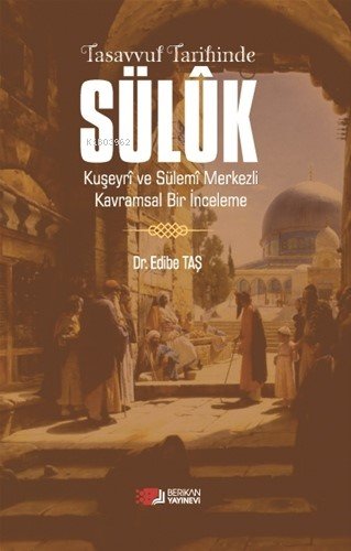 Tasavvuf Tarihinde Sülûk;Kuşeyrî Ve Sülemî Merkezli Kavramsal Bir İnce