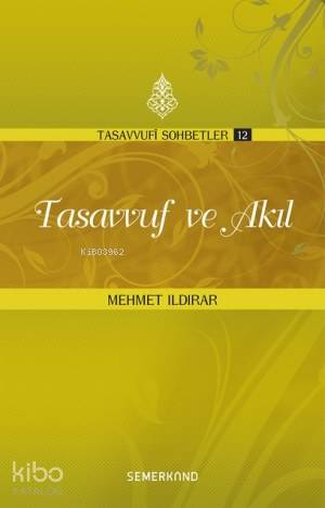 Tasavvuf ve Akıl; Tasavvufi Sohbetler - Kitapiks.com