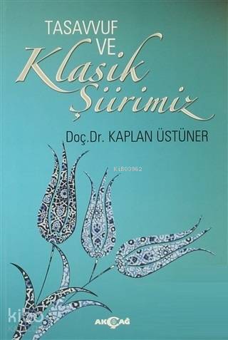 Tasavvuf ve Klasik Şiirimiz (14. ve 15. yy. Divanlarına Göre)