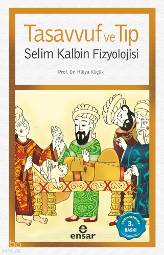 Tasavvuf ve Tıp; Selim Kalbin Fizyolojisi