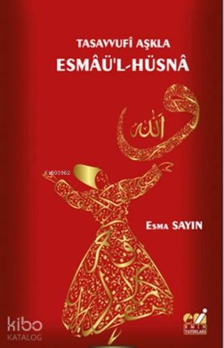 Tasavvufi Aşkla Esmaü'l-Hüsna - Kitapiks.com
