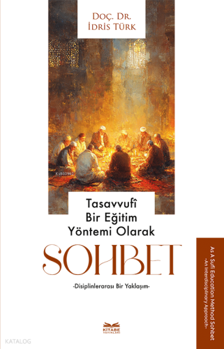 Tasavvufî Bir Eğitim Yöntemi Olarak Sohbet -Disiplinlerarası Bir Yaklaşım