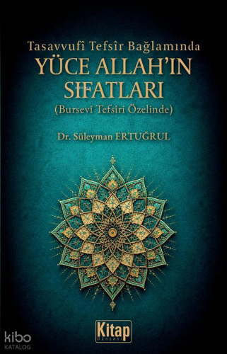 Tasavvufi Tefsir Bağlamında Yüce Allah'ın Sıfatları;Bursevi Tefsiri Özelinde