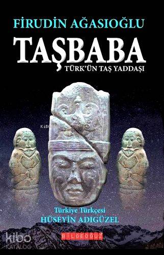 Taşbaba; Türk'ün Taş Yaddaşı
