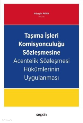 Taşıma İşleri Komisyonculuğu Sözleşmesine Acentelik Sözleşmesi Hükümlerinin Uygulanması