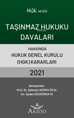 Taşınmaz Hukuku Davaları Hakkında Hukuk Genel Kurulu Kararları 2021