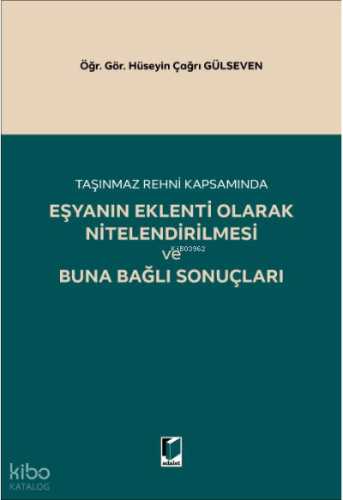 Taşınmaz Rehni Kapsamında ;Eşyanın Eklenti Olarak Nitelendirilmesi ve Buna Bağlı Sonuçları