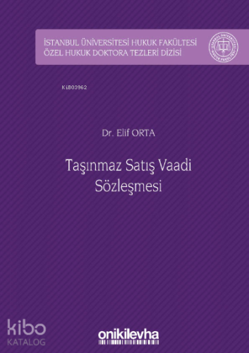 Taşınmaz Satış Vaadi Sözleşmesi İstanbul Üniversitesi Hukuk Fakültesi Özel Hukuk Doktora Tezleri Dizisi No: 32