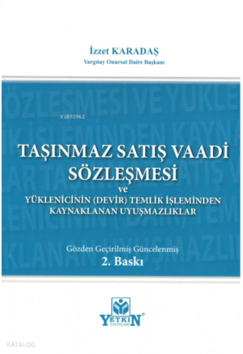 Taşınmaz Satış Vaadi Sözleşmesi ve Yüklenicinin (Devir) Temliki İşleminden Kaynaklanan Uyuşmazlıklar
