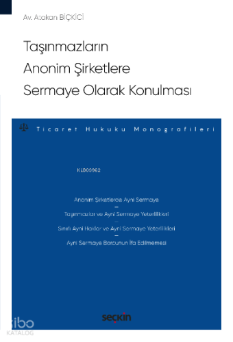 Taşınmazların Anonim Şirketlere Sermaye Olarak Konulması;– Ticaret Hukuku Monografileri –