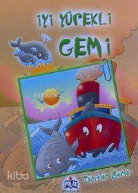 Taşıtlar Serisi - İyi Yürekli Gemi