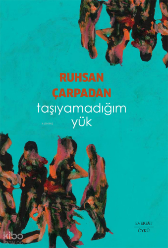 Taşıyamadığım Yük