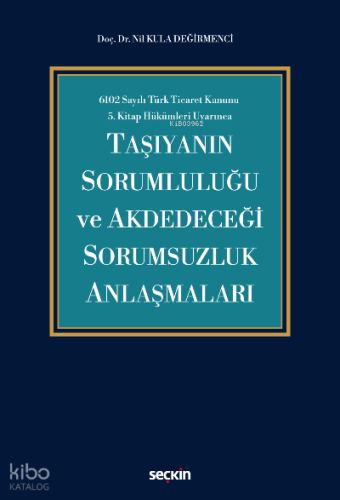 Taşıyanın Sorumluluğu ve Akdedeceği Sorumsuzluk Anlaşmaları