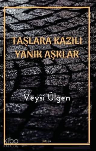 Taşlara Kazılı Yanık Aşklar