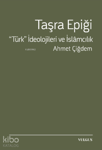 Taşra Epiği;“Türk” İdeolojileri ve İslâmcılık