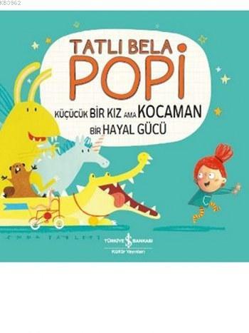 Tatlı Bela Popi; Küçücük Bir Kız ama Kocaman Bir Hayal Gücü - Kitapiks