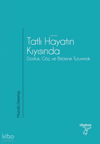 Tatlı Hayatın Kıyısında; Dostluk, Göç ve Birbirine Tutunmak