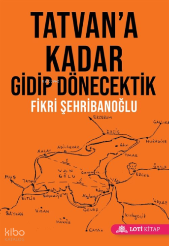 Tatvan'a Kadar Gidip Dönecektik