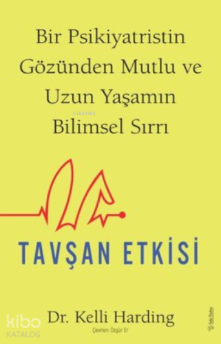 Tavşan Etkisi ;Bir Psikiyatristin Gözünden Mutlu ve Uzun Yaşamın Bilimsel Sırrı