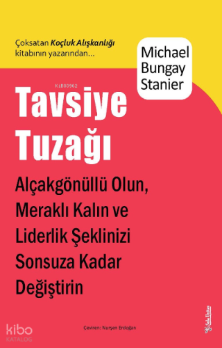 Tavsiye Tuzağı;Alçakgönüllü Olun, Meraklı Kalın ve Liderlik Şeklinizi Sonsuza Kadar