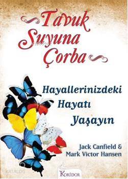 Tavuk Suyuna Çorba; Hayallerinizdeki Hayatı Yaşayın