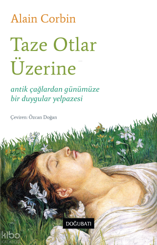 Taze Otlar Üzerine;Antik Çağlardan Günümüze Bir Duygular Yelpazesi
