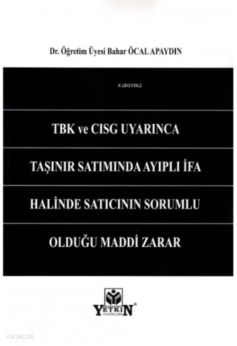 Tbk ve Cısg Uyarınca Taşınır Satımında Ayıplı İfa Halinde Satıcının Sorumlu Olduğu Maddi Zarar