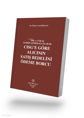Tbk ve Ttk ile Karşılaştırmalı Olarak Cisg'e Göre Alıcının Satış Bedelini Ödeme Borcu
