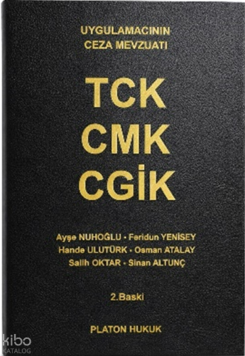 TCK - CMK - CGİK (Ciltli);Uygulamacıların Ceza Mevzuatı