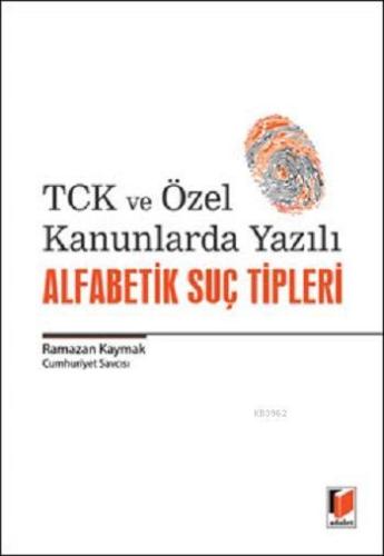 TCK ve Özel Kanunlarda Yazılı Alfabetik Suç Tipleri - Kitapiks.com