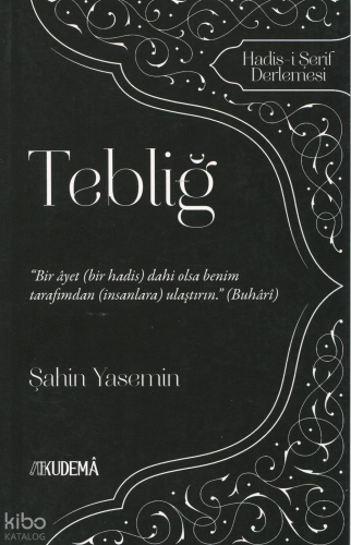 Tebliğ;Hadis-i Şerif Derlemesi