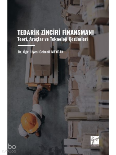 Tedarik Zinciri Finansmanı ;Teori, Araçlar Ve Teknoloji Çözümleri