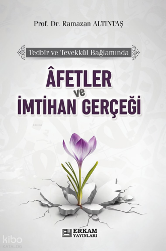 Tedbir ve Tevekkül Bağlamında Afetler ve İmtihan Gerçeği