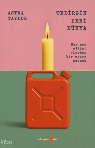 Tedirgin Yeni Dünya;Her Şey Altüst Olurken Bir Araya Gelmek