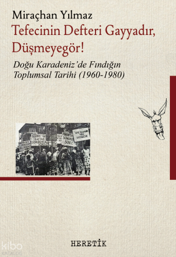 Tefecinin Defteri Gayyadır, Düşmeyegör!;Doğu Karadeniz’de Fındığın Toplumsal Tarihi (1960-1980)