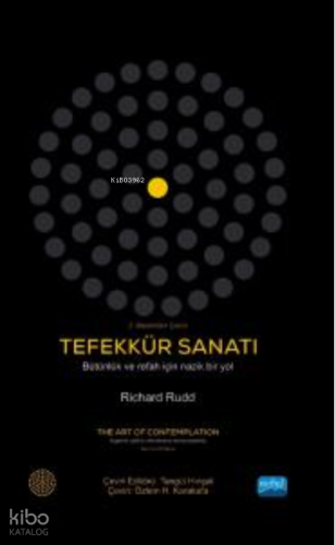 Tefekkür Sanatı - Bütünlük ve Refah İçin Nazik Bir Yol ;The Art Of Contemplation - A Gentle Path To Wholeness And Prosperity