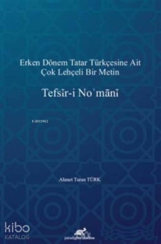 Tefsir-i No'mani ;Erken Dönem Tatar Türkçesine Ait Çok Lehçeli Bir Metin