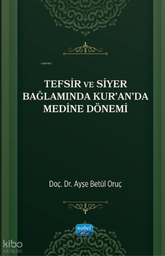 Tefsir ve Siyer Bağlamında Kur’an’da Medine Dönemi