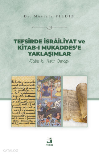 Tefsirde İsrâiliyat ve Kitab-ı Mukaddes’e Yaklaşımlar
