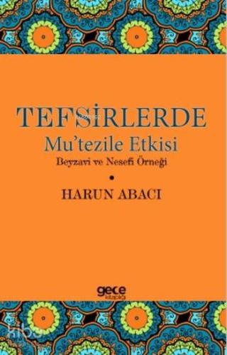 Tefsirlerde Mu'tezile Etkisi; Beyzavi ve Nesefi Örneği