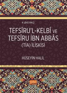 Tefsîru’l-Kelbî ve Tefsîru İbn Abbâs (Tia) İlişkisi
